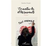 Ce matin-là, et les suivants Caroline Choplin (Auteur)