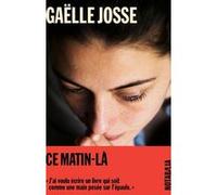 Ce matin-là Gaëlle Josse (Auteur)