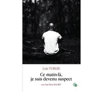 Ce Matin-Là, Je Suis Devenu Suspect
