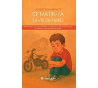Ce matin-là La vie de Fabio - Laurent Bernardinatti - Le Lys Bleu - broché - Témoignage
