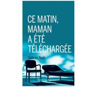 Ce Matin, Maman A Été Téléchargée