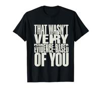 Ce mème Scientifique drôle de Votre Part n'était Pas très fondé T-Shirt