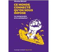 Ce monde connecté qu'on nous impose Nicolas Bérard (Auteur)