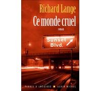 Ce monde cruel - Richard Lange - Albin Michel - broché - Roman