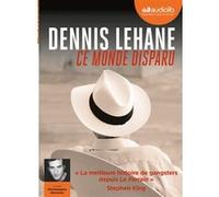 Ce monde disparu Dennis Lehane (Auteur), Michelangelo Marchese (Lu par), Isabelle Maillet (Traduction)