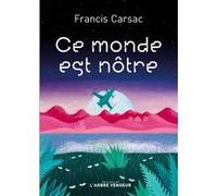 Ce monde est notre Francis Carsac (Auteur), Natacha Vas-Deyres (Préface)