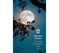 Sébastien Lapaque – Ce monde est tellement beau – Roman – Poche