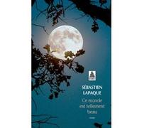 Ce monde est tellement beau Sébastien Lapaque (Auteur)