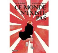 Ce monde n'existe pas Antoine Cossé (Dessinateur), Martin Quenehen (Scénario)