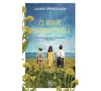 Ce monde par-delà l'océan - Laura Spence-Ash - J'ai Lu - Poche - Roman