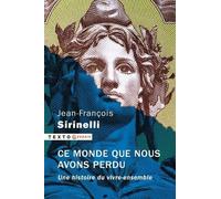 Ce monde que nous avons perdu: Une histoire du vivre-ensemble