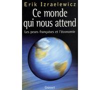 Ce monde qui nous attend - Erik Izraelewicz - Grasset - broché - Livre