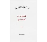 Ce monde qui vient - Alain Minc - Grasset - broché - Essai