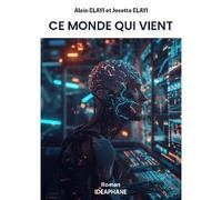 Ce monde qui vient - Josette Elayi - Ideaphane - broché - Roman