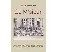 Ce M'sieur: Années-bonheur d'un boomer