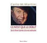 Ce n est que le debut de la terre sainte a la vie de tous le - Carlo Maria Martini - Parole Et Silence Eds - broché - Essai