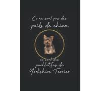 Ce ne sont pas des poils de chien, ce sont des paillettes de Yorkshire Terrier: Ruled Carnet de notes chiens Agenda chien Idée cadeau chien