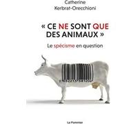Ce Ne Sont Que Des Animaux - Le Spécisme En Question