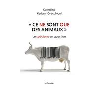 Ce Ne Sont Que Des Animaux - Le Spécisme En Question