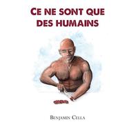 Ce ne sont que des humains - Benjamin Cella - Bookelis - broché - Roman