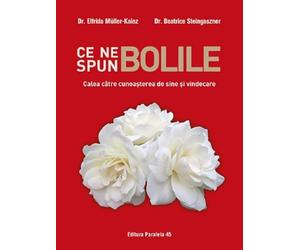 Ce ne spun bolile - Elfrida Muller-Kainz, Beatrice Steingaszner