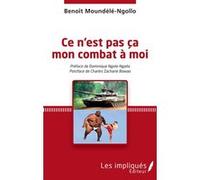 Ce n'est pas ça mon combat à moi Benoît Moundélé-Ngollo (Auteur)