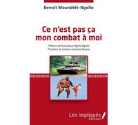 Ce n'est pas ça mon combat à moi - Benoît Moundélé-Ngollo - Les Impliqués - broché - Roman