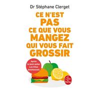 Ce n'est pas ce que vous mangez qui vous fait grossir - Stéphane Clerget - Lgf - Poche - Essai