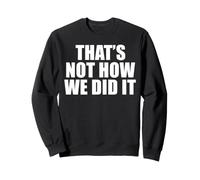 Ce n'est Pas comme ça Que Nous l'avons Fait Sweatshirt