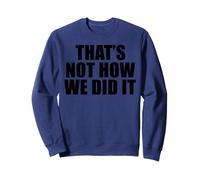 Ce n'est Pas comme ça Que Nous l'avons Fait Sweatshirt