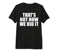 Ce n'est Pas comme ça Que Nous l'avons Fait T-Shirt Haut de Gamme