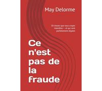 Ce n'est pas de la fraude: 50 choses que vous croyez interdites - et qui sont parfaitement légales