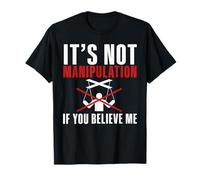 Ce n'est Pas de la Manipulation si Vous me Croyez, C'est Une drôle d'ironie T-Shirt