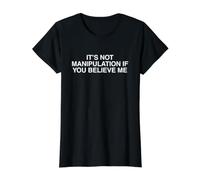 Ce n'est Pas de la Manipulation si Vous me Croyez Un mème drôle et dérangé T-Shirt Graphique avec Valeur, Femme, Noir, XL