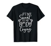 Ce n'est Pas de la Sueur, C'est Mon Corps Qui pleure, Une séance de Gym Amusante T-Shirt