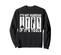 Ce n'est pas de la thésaurisation s'il s'agit d'outils Funny Handyman pour hommes Sweatshirt