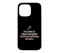 Ce n'est Pas de Vraies Vacances jusqu'à ce Que Quelque Chose Casse Bricoleur Coque pour iPhone 14 Pro Max