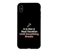 Ce n'est Pas de Vraies Vacances jusqu'à ce Que Quelque Chose Casse Bricoleur Coque pour iPhone XS Max