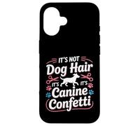 Ce n'est Pas des Poils de Chien, ce sont des confettis canins pour Le toilettage des Chiens Coque pour iPhone 16