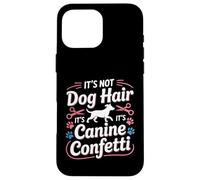 Ce n'est Pas des Poils de Chien, ce sont des confettis canins pour Le toilettage des Chiens Coque pour iPhone 16 Pro Max