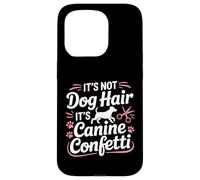 Ce n'est Pas des Poils de Chien, ce sont des confettis canins pour Le toilettage des Chiens Coque pour iPhone 15 Pro