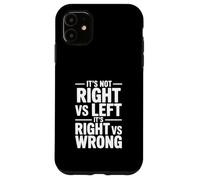 Ce n'est Pas Droit vs Gauche, C'est Bien vs Mauvais Coque pour iPhone 11