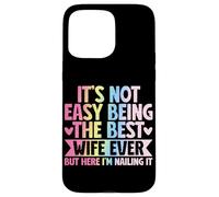 Ce n'est Pas Facile d'être la Meilleure épouse de Tous Les Temps, mais Ici de Le clouer Coque pour iPhone 15 Pro Max