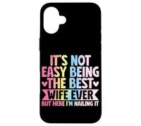 Ce n'est Pas Facile d'être la Meilleure épouse de Tous Les Temps, mais Ici de Le clouer Coque pour iPhone 16 Plus
