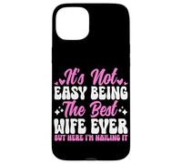 Ce n'est Pas Facile d'être la Meilleure épouse de Tous Les Temps, mais Ici de Le clouer Coque pour iPhone 15 Plus