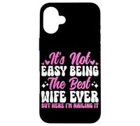 Ce n'est Pas Facile d'être la Meilleure épouse de Tous Les Temps, mais Ici de Le clouer Coque pour iPhone 16 Plus