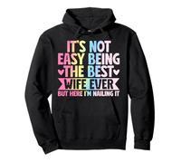 Ce n'est Pas Facile d'être la Meilleure épouse de Tous Les Temps, mais Ici de Le clouer Sweat à Capuche