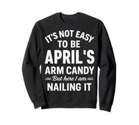 Ce n'est Pas Facile d'être Le Bonbon pour Les Bras d'avril, mais Je suis en Train de réussir Sweatshirt