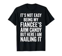 Ce n'est Pas Facile d'être Le Bonbon pour Les Bras de ma fiancée T-Shirt