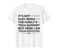 Ce n'est Pas Facile d'être Le Support Technique de la Famille - Sarcastique T-Shirt